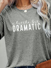 A LITTLE BIT DRAMATIC Graphic Tee